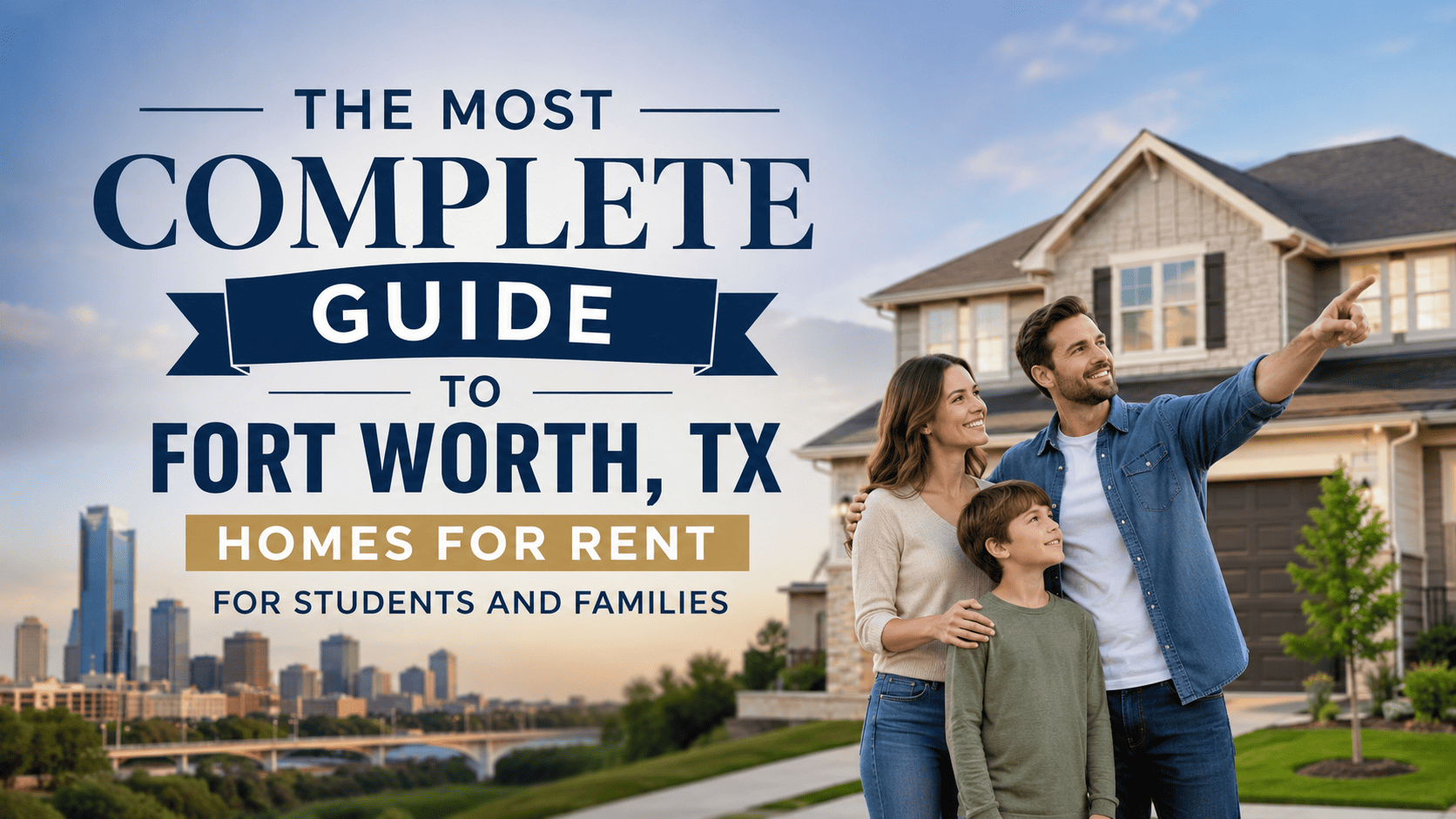 The Most Complete Guide to Fort Worth TX Homes for Rent for Students and Families